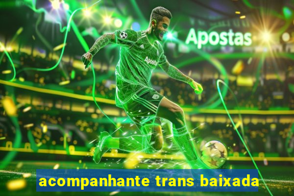 acompanhante trans baixada